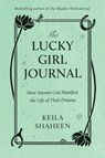 The Lucky Girl Journal - Keila Shaheen - 9781668070086