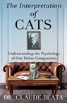 The Interpretation of Cats: Understanding the Psychology of Our Feline Companions - Claude Béata - 9781668070659