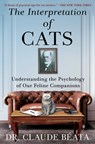 The Interpretation of Cats: Understanding the Psychology of Our Feline Companions - Claude Béata - 9781668070666