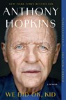 We Did OK, Kid - Anthony Hopkins - 9781668075517