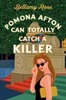 Pomona Afton Can Totally Catch a Killer - Bellamy Rose - 9781668075708