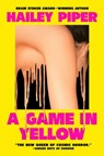 A Game in Yellow - Hailey Piper - 9781668077085