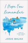 I Hope You Remember - Josie Balka - 9781668077115