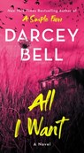 All I Want - Darcey Bell - 9781668077351