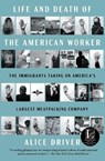 Life and Death of the American Worker: The Immigrants Taking on America's Largest Meatpacking Company - Alice Driver - 9781668078839