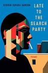 Late to the Search Party: Poems - Steven Espada Dawson - 9781668081563