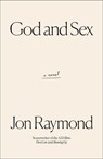 God and Sex - Jon Raymond - 9781668084939