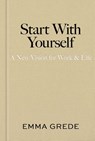 Start With Yourself - Emma Grede - 9781668085486