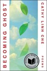 Becoming Ghost: Poetry - Cathy Linh Che - 9781668088920