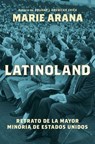 LatinoLand (Spanish Edition) - Marie Arana - 9781668088975