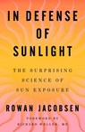 In Defense of Sunlight - Rowan Jacobsen - 9781668092163
