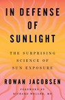 In Defense of Sunlight - Rowan Jacobsen - 9781668092163