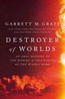 The Devil Reached Toward the Sky: An Oral History of the Making and Unleashing of the Atomic Bomb - Garrett M. Graff - 9781668092392