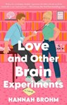 Love and Other Brain Experiments - Hannah Brohm - 9781668095034