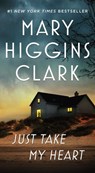 Just Take My Heart - Mary Higgins Clark - 9781668097823