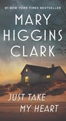 Just Take My Heart - Mary Higgins Clark - 9781668097823