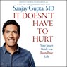 It Doesn't Have to Hurt: How Cutting Edge Science and Good Habits Can Stop the Hurt -  - 9781668105931