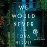 We Would Never -  - 9781668110416
