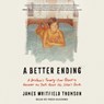 A Better Ending: A Brother's Twenty-Year Quest to Uncover the Truth about His Sister's Death -  - 9781668111130
