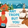 Any Trope But You -  - 9781668131299