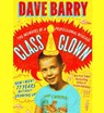 Class Clown: The Memoirs of a Professional Wiseass: How I Went 77 Years Without Growing Up -  - 9781668134610