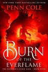 Burn of the Everflame - Penn Cole - 9781668200223