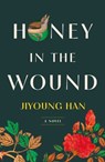 Honey in the Wound - Jiyoung Han - 9781668202180