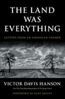 The Land Was Everything: Letters from an American Farmer - Victor Davis Hanson - 9781668210116