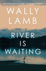 The River Is Waiting (Oprah's Book Club) - Wally Lamb - 9781668211861