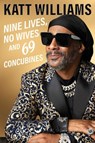 Nine Lives, No Wives, and 69 Concubines - Katt Williams - 9781668222058