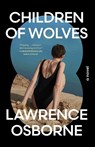 Children of Wolves - Lawrence Osborne - 9781668226438