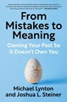 From Mistakes to Meaning - Michael Lynton ; Joshua L. Steiner - 9781668228852