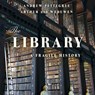 The Library: A Fragile History -  - 9781668603772