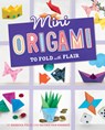 Mini Origami to Fold with Flair - Rebecca Felix - 9781669016717