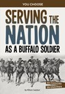 Serving the Nation as a Buffalo Soldier: A History-Seeking Adventure - Allison Lassieur - 9781669069393