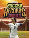 Soccer Records Smashed! - Brendan Flynn - 9781669071617