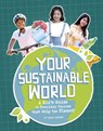 Your Sustainable World: A Kid's Guide to Everyday Choices That Help the Planet! - Laura Perdew - 9781669077206