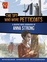 The Spy Who Wore Petticoats: A Graphic Novel Biography of Anna Strong - Bruce Berglund - 9781669083115