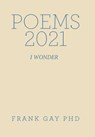 Poems 2021 - Frank Gay - 9781669840558