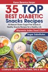 35 Top- Best Diabetic Snacks Recipes: All-Natural Gluten Sugar - Free Snacks and Healthy Snacks Recipes for a Healthy Life (Diabetic Cookbooks, Diabet - Karen Berenice Harper - 9781670605207