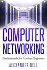 Computer Networking - Alexander Bell - 9781670903808