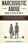 Narcissistic Abuse Recovery: Healing from toxic relationship. Understanding narcissism and psychological abuse. Take back your life after falling f - Hannah Randall - 9781671147560