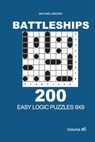 Battleships - 200 Easy Logic Puzzles 9x9 (Volume 6) - Michael Brown - 9781673275490