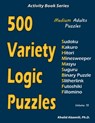 500 Variety Logic Puzzles: 500 Medium Adults Puzzles (Sudoku, Kakuro, Hitori, Minesweeper, Masyu, Suguru, Binary Puzzle, Slitherlink, Futoshiki, Fillo - Khalid Alzamili - 9781673479546