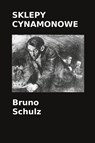 Sklepy cynamonowe - Bruno Schulz - 9781678198022