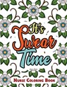 It's Swear Time: A Swear Words Adult Coloring for Nurse Relaxation and Art Therapy, Antistress Color Therapy, Clean Swear Word Nurse Co - Rns Coloring Studio - 9781678589752