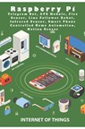 Raspberry Pi Telegram Bot, GPS Module, Flex Sensor, Line Follower Robot, Infrared Sensor, Smart Phone Controlled Home Automation, Motion Sensor - Ambika Parameswari K - 9781679431449