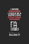 I Never Dreamed I Could Be A Super Cool Structural Engineer But Here I Am Killing It - Rinji Publishing House - 9781679783449