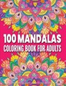 Coloring Book for Adults - 100 Mandalas: Adult Mandala Coloring Pages Contains 100 Unique Mandala Coloring Book for Adults Stress Relieving Designs - LOUNGE,  Kreatif - 9781679908569