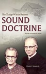 The Things Which Become Sound Doctrine - Chester C Weaver - 9781680010282